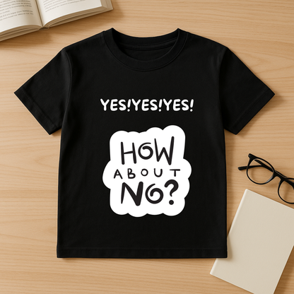 “How About No?” Kids Tee