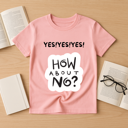“How About No?” Kids Tee