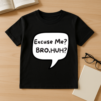 “Excuse Me?Bro, huh?” Kids Tee